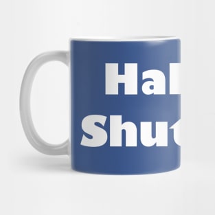 Hakuna Shut Up-A Mug